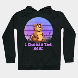 I Choose The Bear Hoodie